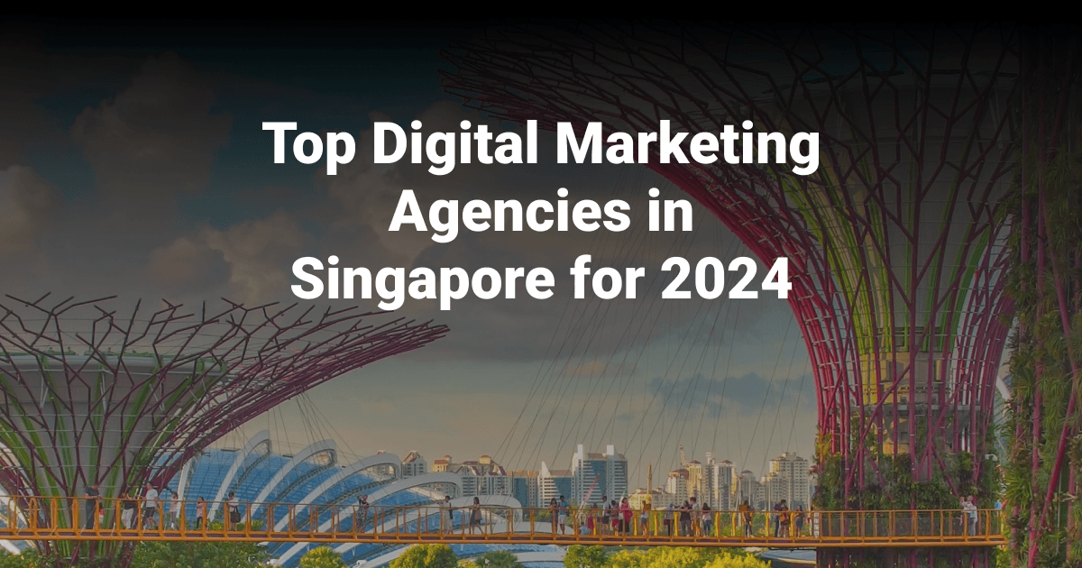 Top Digital Marketing Agencies in Singapore for 2024